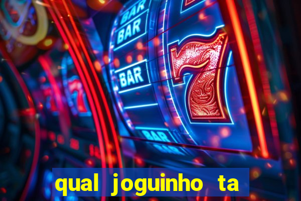 qual joguinho ta pagando agora